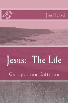 Jesus: The Life: Companion Edition