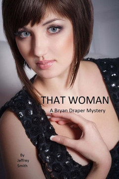 That Woman: A Bryan Draper Mystery That Woman: A Bryan Draper Mystery