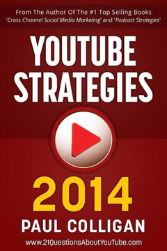 YouTube Strategies 2014: Making And Marketing Online Video