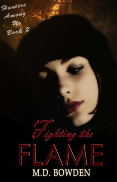 Fighting the Flame (Hunters Among Us, Book 2)