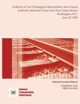 Railroad Accident Report Collision of Two Washington Metropolitan Area Transit Authority Metrorail Trains Near Fort Totten Station Washington, D.C. Ju