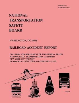 Railroad Accident Report: Collision and Derailment of Two Subway Trains Metropolitan Transportation Authority New York City Transit In Brooklyn,