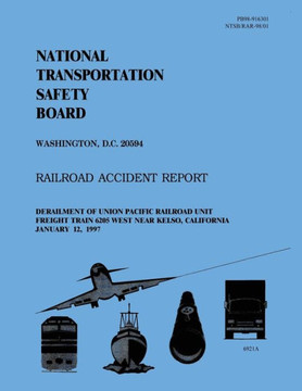Railroad Accident Report: Derailment of Union Pacific Railroad Unit Freight Train 6205 West Near Kelso, California January 12, 1997