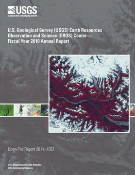 U.S. Geological Survey (USGS) Earth Resources Observation and Science (EROS) Center?Fiscal Year 2010 Annual Report