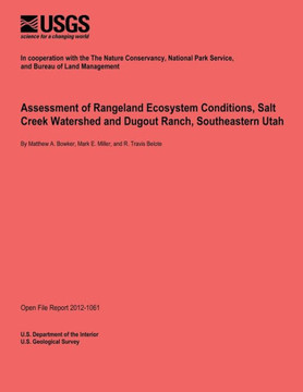 Assessment of Rangeland Ecosystem Conditions, Salt Creek Watershed and Dugout Ranch, Southeastern Utah