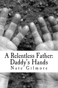 A Relentless Father: Daddy's Hands