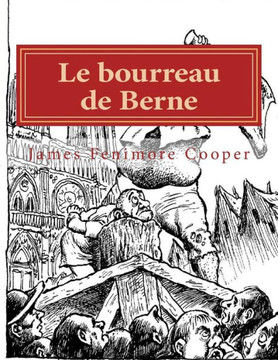 Le bourreau de Berne: Ou l'Abbaye des vignerons Le bourreau de Berne: Ou l'Abbaye des vignerons