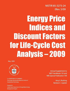 Nistir 85-3273-24: Energy Price Indices and Discount Factors for Life-Cycle Cost Analysis- 2009
