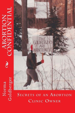 Abortion Confidential: Secrets of an Abortion Clinic Owner