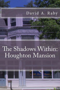 The Shadows Within: Houghton Mansion