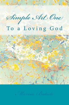Simple Art One: To a Loving God