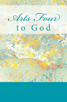 Arts Four: to God