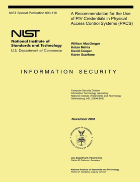 A Recommendation for the Use of PIV Credentials in Physical Access Control Systems (PACS) : 9781495984983