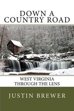 Down a Country Road: West Virginia Through a Lens