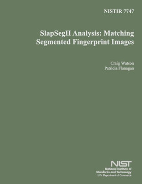 Nisir 7747: SlapSegII Analysis: Matching Segmented Fingerprint Images