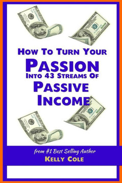 How To Turn Your Passion Into 43 Streams Of Passive Income