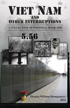 Viet Nam and Other Interruptions: A Collection of Writings: Book One