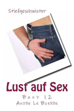 Lust auf Sex - Band 12: Stiefgeschwister