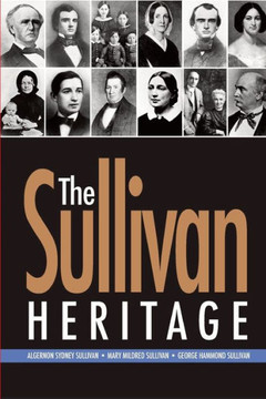 The Sullivan Heritage: Algernon Sydney Sullivan ? Mary Mildred Sullivan ? George Hammond Sullivan