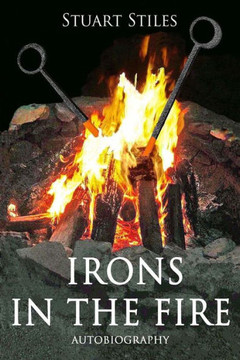 Irons in the Fire: Autobiography Irons in the Fire: Autobiography