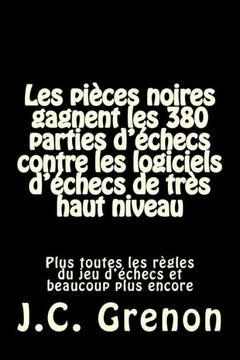 Les Noirs gagnent les 380 parties d'echecs contre plusieurs logiciels d'echecs de tres haut niveau