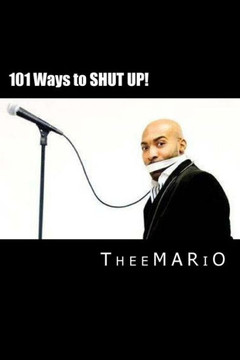 101 Ways to Shut Up!: Based on the Comedy of Theemario Show