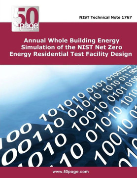 Annual Whole Building Energy Simulation of the NIST Net Zero Energy Residential Test Facility Design