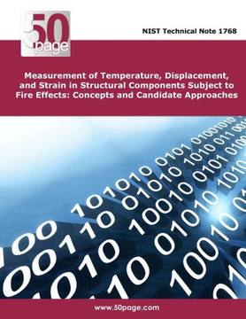 Measurement of Temperature, Displacement, and Strain in Structural Components Subject to Fire Effects: Concepts and Candidate Approaches