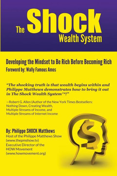 The Shock Wealth System: Developing the Mindset to Be Rich Before Becoming Rich