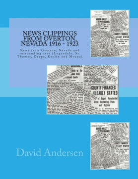 News Clippings From Overton, Nevada 1916 - 1923: News from Overton, Nevada and surrounding area (Logandale, St. Thomas, Cappa, Kaolin and Moapa)