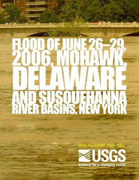 Flood of June 26?29, 2006, Mohawk, Delaware, and Susquehanna River Basins, New York : 9781496058966