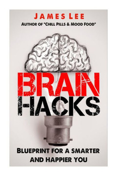 Brain Hacks - Blueprint for a smarter and happier you