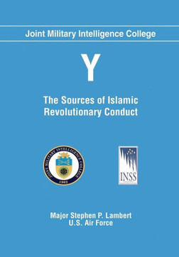 Y: The Sources of Islamic Revolutionary Conduct