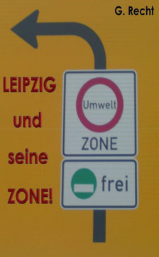 LEIPZIG und seine ZONE! bzw. Leipzig und seine Gesund?, ???h Umweltzone!