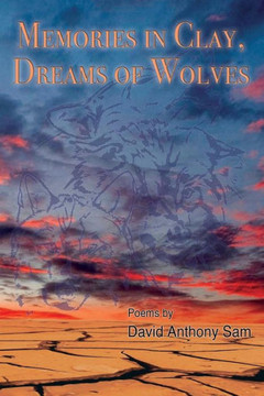 Memories in Clay, Dreams of Wolves: Poems