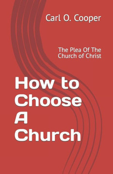 How to Choose A Church: The Plea Of The Church of Christ