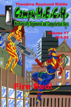 Compu-M.E.C.H. Mechanically Engineered and Computerized Hero Volume 17: Fire Red!