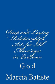 Deep and Loving Relationships Art for All Marriages in Existence: God