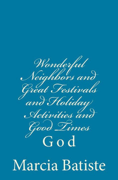 Wonderful Neighbors and Great Festivals and Holiday Activities and Good Times: God
