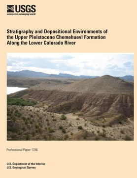 Stratigraphy and Depositional Environments of the Upper Pleistocene Chemehuevi Formation Along the Lower Colorado River