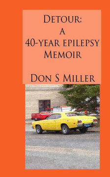 Detour: A 40-Year Epilepsy Memoir: In 1974, My Life Took a Strange Detour