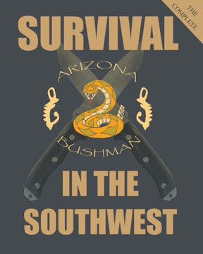 The Complete Color Survival in the Southwest: Guide to Desert Survival