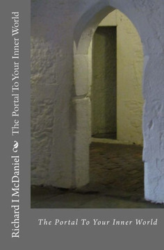 The Portal To Your Inner World: It's not what you think, It's what you feel.