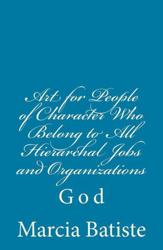 Art for People of Character Who Belong to All Hierarchal Jobs and Organizations: God