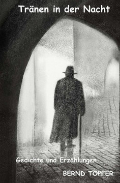 Tranen in der Nacht: Lyrik und Prosa