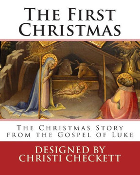 The First Christmas: The Christmas Story from the Gospel of Luke