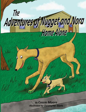 The Adventures of Nugget and Nora: Home Alone