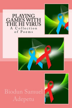 Playing Games with the HI Virus: A Collection of Poems