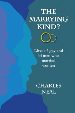 The Marrying Kind?: Lives of Gay & Bi Men Who Marry Women