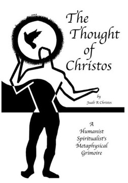 The Thought of Christos: by Jualt R Christos